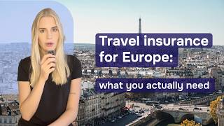 Travel Insurance for Europe: What You Actually Need