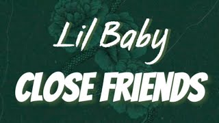 Lil Baby - Close Friends (Lyrics)