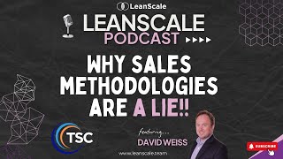 Why Sales Methodologies are a LIE!! | With Guest David Weiss