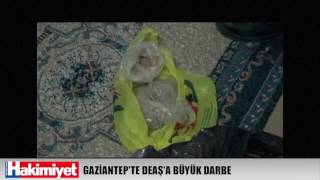 GAZİANTEP'TE DEAŞ'A BÜYÜK DARBE