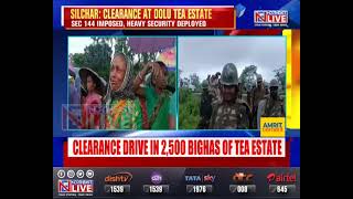 Assam: Massive clearance drive launched in 2,500 bighas of Tea Estate in Cachar