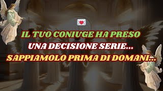 🔴MESSAGGIO URGENTE - IL TUO CONIUGE HA PRESO UNA DECISIONE SERIA. APRI QUESTO Messaggio degli Angeli