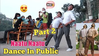 Naatu Naatu Dance in Public "Part-2" | Amazing Reaction - RRR - NTR & Ram Charan | Epic Footwork