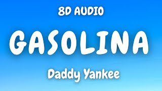 Daddy Yankee - Gasolina (8D AUDIO) 🎧