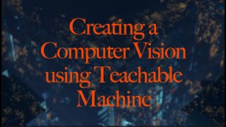 Creating a Computer Vision using Teachable Machine | 25/01/2022