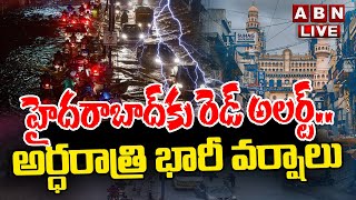 🔴LIVE: హైదరాబాద్ కు రెడ్ అలర్ట్.. అర్ధరాత్రి భారీ వర్షాలు Heavy Rains in Hyderabad | Red Alert | ABN