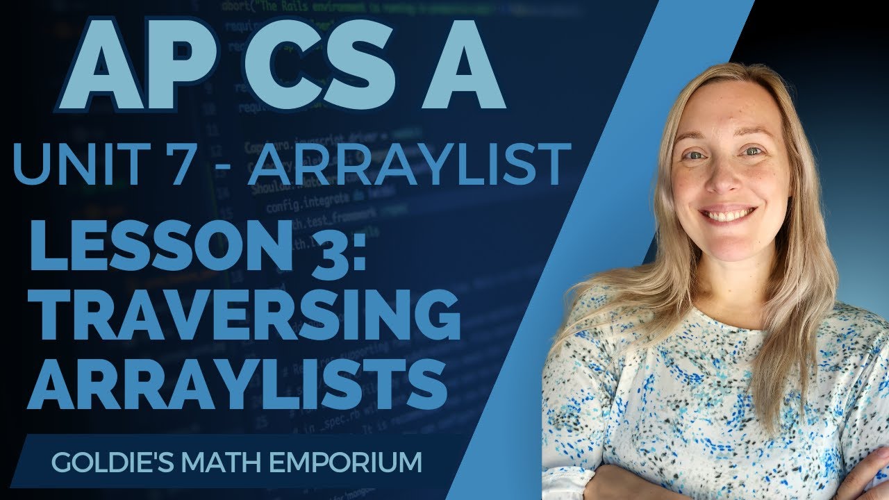 Ap Csa Unit 7 Arraylist Lesson 3 Traversing Arraylists Youtube