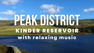 Peaceful Peak District 4K: Kinder Reservoir \u0026 Relaxing Music | Scenic Exploration