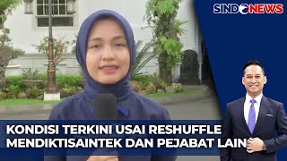 Kondisi Terkini Pecareshuffle Mendiktisaintek dan Sejumlah Pejabat Lain | Sindo Sore | 19/02