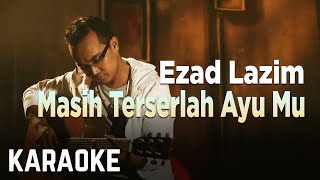 Ezad Lazim - Masih Terserlah Ayu Mu Karaoke Official
