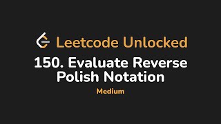 150. Evaluate Reverse Polish Notation | Leetcode Unlocked - Python