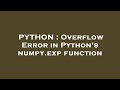 PYTHON : Overflow Error in Python's numpy.exp function