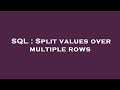 SQL : Split values over multiple rows