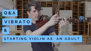 Starting Violin as an Adult & Tips on Vibrato - Answering Your Questions