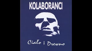 Kolaboranci - Ciało I Drewno  (1993) (Full Album)