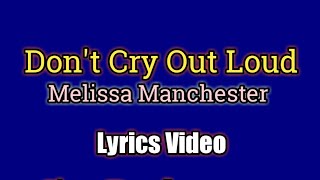 Don't Cry Out Loud (Lyrics Video) - Melissa Manchester