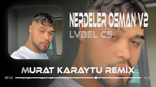 Hani Çağırdığın Kızlar Nerdeler Osman - Lvbel C5 ( Murat Karaytu Remix ) | Tikto