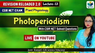 Photoperiodism | CSIR NET 2024 |Lecture 13 | Plant Physiology | Revision Reloaded 2.0