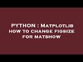 PYTHON : Matplotlib how to change figsize for matshow
