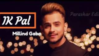 Ik Pal Millind Gaba | Latest Punjabi Song 2018 | Punjabi Songs