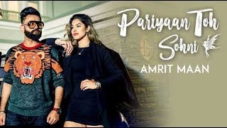 Pariyan Toh Sohni | Amrit Maan | Ikwinder Singh | LYRICS 👇| New Punjabi Song 2018