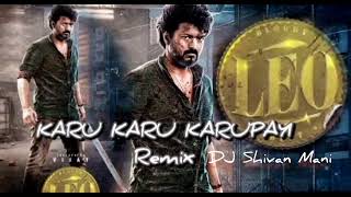 Karu🖤Karu Karupayi Leo🦁Remix 🤯 Mix 🔥 By 🥵@Dj_Shivan_Mani #leo #karukarukarupayi #tamilremix