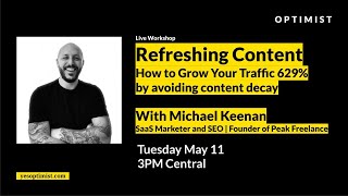 How To Refresh Old Content & Grow Traffic By 629% ft. Michael Keenan | Optimist