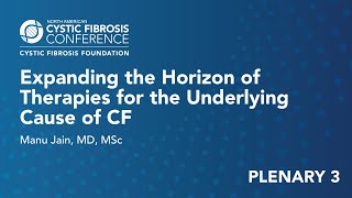 NACFC 2021 | Plenary 3: Expanding the Horizon of Therapies for the Underlying Cause of CF