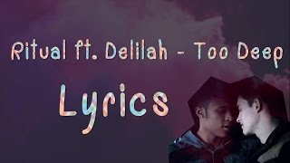 Ritual ft. Delilah - Too Deep | Lyrics