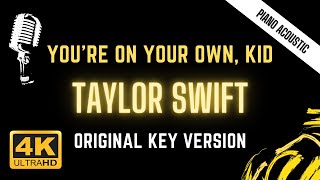 You're On Your Own, Kid - Taylor Swift ( Karaoke Songs With Lyrics in Original Key Piano Version )