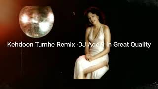 Kehdoon Tumhe Remix- DJ Aqeel High Quality | Digitally Remastered Version | Audiophile Music | HQ