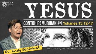 KU1 REC GM - Contoh Pemuridan 4: Yesus (Yohanes 13:12-17) - Ev. Andy Setiabudi