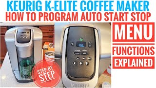 HOW TO PROGRAM AUTO START \u0026 STOP Keurig K Elite Coffee Maker MENU FUNCTIONS EXPLAINED