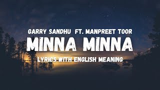 Minna Minna (Lyrics/English Translation) | Garry Sandhu Ft. Manpreet Toor