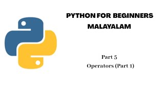 Python Malayalam/ Part - 05/ Operators in Python/Arithmetic, Logical and Comparison Operator