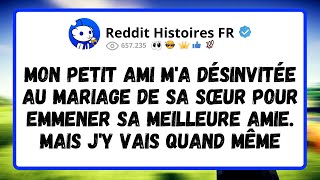 MON PETIT AMI m'a désinvitée au mariage de sa sœur pour emmener sa MEILLEURE AMIE