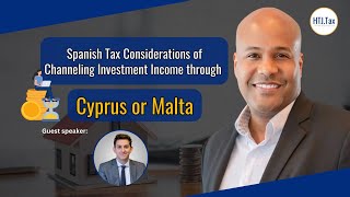 [ Offshore Tax ] Spanish Tax Considerations of Channeling Investment Income Through Cyprus or Malta