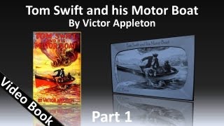 Part 1 - Tom Swift and His Motor Boat Audiobook by Victor Appleton (Chs 1-12)