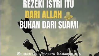 📝Rezeki Istri Itu dari Allah ﷻ, Bukan dari Suami | 🎙Ustadz Dr. Syafiq Riza Basalamah, M.A