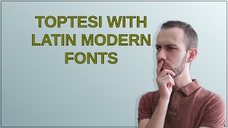 Tex: TOPtesi with Latin Modern fonts