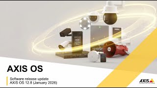 AXIS OS 12.8 release update