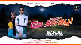 Go Away! (Official Video) | Sanju | Happy | Mr.Saani | @SmallTownBeats