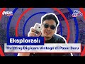 Eksplorasi - Thrifting Digicam Vintage di Pasar Baru