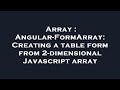Array : Angular-FormArray: Creating a table form from 2-dimensional Javascript array