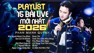 Top 15 Bài Live Mới Hay Nhất 2026 Của PHAN MẠNH QUỲNH | Xuân Thì, Khi Người Mình Yêu Khóc, Nhạt,..