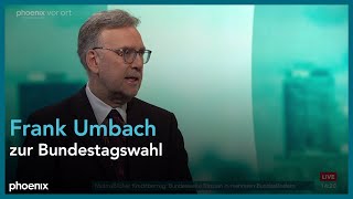 Frank Umbach zur Bundestagswahl am 21.02.25