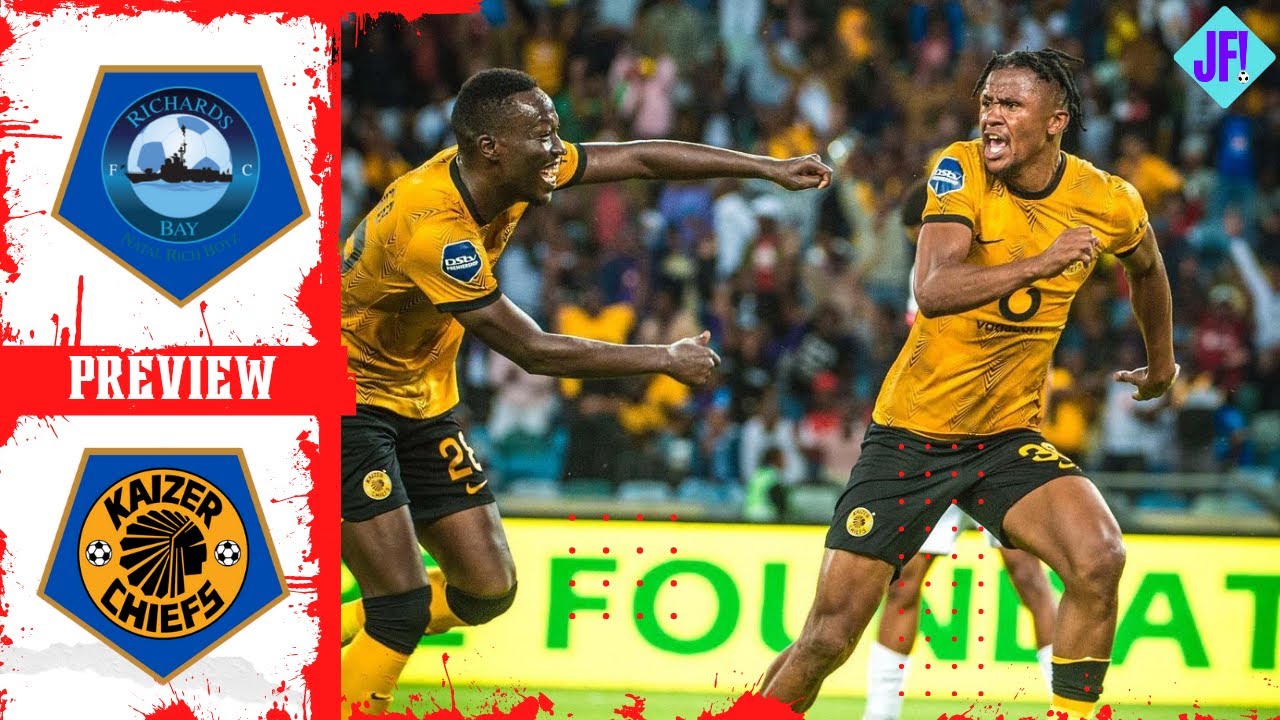 Kaizer Chiefs Vs Richards Bay F.C - Match Preview - Dstv Premiership ...