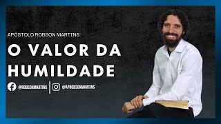 O valor da humildade - Robson Martins