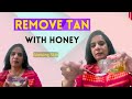 How to Remove Tan with Honey Face Pack | Tan Removing & Glowing Skin | Vlog 46