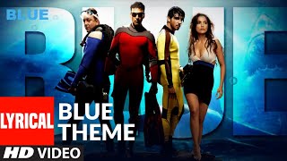 Lyrical: BLUE THEME | Akshay Kumar, Katrina Kaif & Lara Dutta | A.R. Rahman